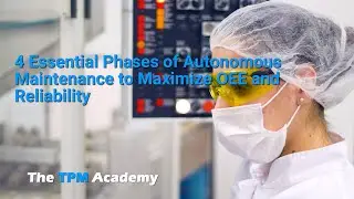4 Essential Phases of Autonomous Maintenance to Maximize OEE and Reliability.