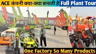 ACE Company Plant Visit | सिर्फ ट्रैक्टर नहीं, बहुत कुछ | Full Plant TourACE 