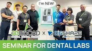 3DBioCAD x DGSHAPE Seminar for Dental Labs at DGSHAPE Americas Office