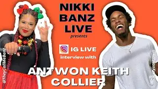 NIKKI BANZ LIVE Presents: Antwon Keith Collier