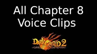 Dark Cloud 2 (Dark Chronicle) - ALL VOICE CLIPS (CHAPTER 8)