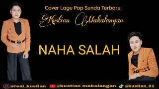NAHA SALAH - CEU TARSIH cover KUSTIAN MAKALANGAN ( MP3 )