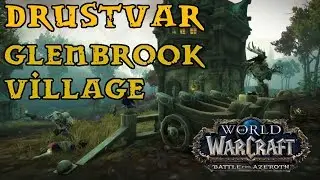 Battle For Azeroth - Drustvar Quest Guide - Part Nine - Glenbrook Village