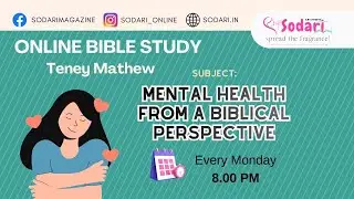 MENTAL HEALTH FROM A BIBLICAL PERSPECTIVE /PART - 1 / TENEY MATHEW / KRISTHEEYA SODARI