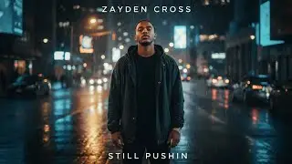 Zayden Cross - Still Pushin (2025) AI Music
