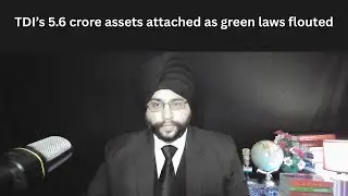 TDI&rsquo;s 5.6 crore assets attached as green laws flouted