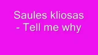 Saules kliosas - tell me why