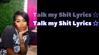 Asian Doll Talk my Shit Lyrics