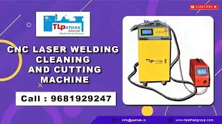 3-in-1 Laser Powerhouse! ⚡ CNC Laser Welding, Cleaning and Cutting Machine by TL PATHAK GROUP