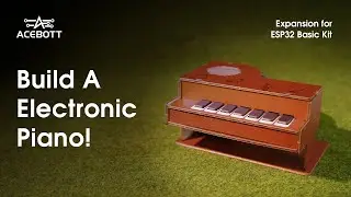 How to Build the QE201 Electronic Piano of STEM ESP32 Project Kit | ACEBOTT