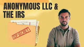 Does an Anonymous LLC hide You From the IRS?