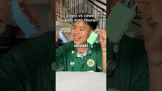 Cowo vs cewe mau liburan