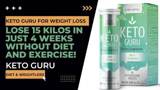 Keto Guru for weight loss LOSE 15 KILOS IN JUST 4 WEEKS WITHOUT DIET AND EXERCISE !