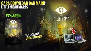 Cara Pasang Dan Main Game Little Nightmares Complete Edition Di PC/Laptop Terbaru 2026