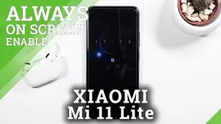 How to Customize Always on Display on XIAOMI Mi 11 Lite &ndash; AOD Customization Options