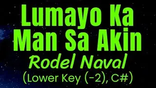 Lumayo Ka Man Sa Akin Rodel Naval Lower Key, C# Karaoke