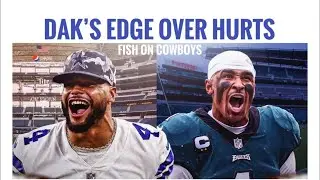 Dak vs. Hurts: Inside #Cowboys 1 Edge Over Eagles - Fish Report 