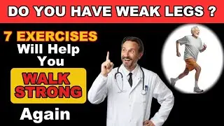 Do You Have Weak Legs? These 7 Exercises Will Help You WALK STRONG Again | Seniors Health Tips