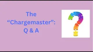 The &ldquo;Chargemaster&rdquo;: a Q & A