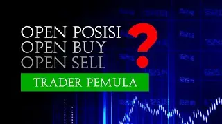 Apa Itu Open Posisi, Open Buy & Open Sell dalam Trading (Khusus Pemula)