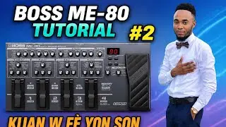 KIJAN W FÈ YON SON CLEAN SOU PEDAL BOSS ME-80 TUTORIAL #2