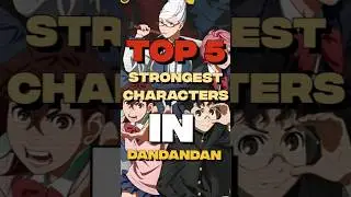Top 5 Strongest Characters in Dandadan 🔥 | Full Power Rankings - In Hindi