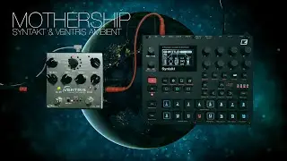 mothership ... elektron syntakt & ventris ... ambient improvisation