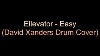 Ellevator - Easy (David Xanders Drum Cover)
