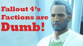 Fallout 4's Factions are Dumb!