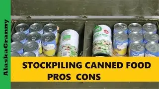 Stockpiling Canned Food...Pros and Cons Prepping Preppers Food Storage Choices