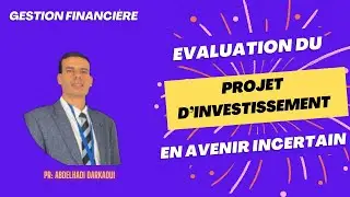 PROJET D INVESTISSEMENT EN AVENIR INCERTAIN - Pr. DARKAOUI