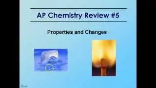 AP Chemistry Review #5: Properties and Changes