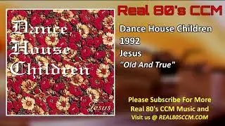 Dance House Children - Old And True
