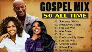 Goodness OF God - Top 50 Gospel Music Of All Time - CeCe Winans, Tasha Cobbs, Jekalyn Carr