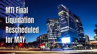 LATEST (HOT NEWS): MTI's final liquidation hearing has been rescheduled for May