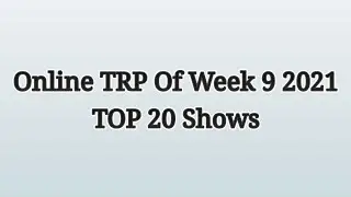 Online TRP Of Week 9 2021 | TOP 20 Shows
