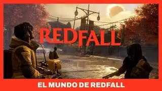 Redfall - Tr&aacute;iler oficial &ldquo;El mundo de Redfall&rdquo;