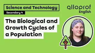The Biological and Growth Cycles of a Population | Science and Technology | Alloprof
