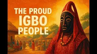 The Igbo People: Nigeria&rsquo;s Proud and Resilient Legacy