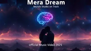 Mera Dream &ndash; Musab Studio | Official Song 2025 | #newsong2025 #love #whatsappstatus #trending