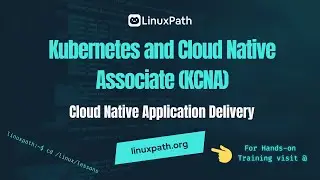 Kubernetes and Cloud Native Associate (KCNA) Exam Course - Lesson Cloud Native Application Delivery