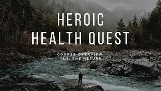 Heroic Health Quest Core Course Overview Part 3