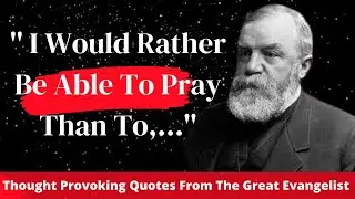 D.L. Moody: Powerful Quotes That Everyone Should Read.