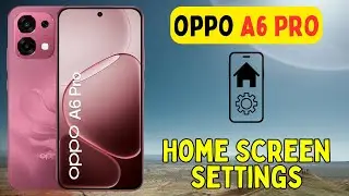 Home Screen Settings Oppo A6 Pro || Customize Home Screen Oppo A6 Pro