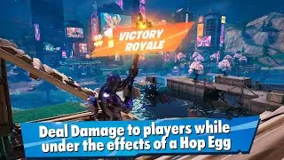 Deal Damage to players while under the effects of a Hop Egg - Fortnite Quest