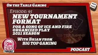 On the Table Gaming Ep 95: Big Top Gaming and New ASOIAF Team Tournament Format Reveal!