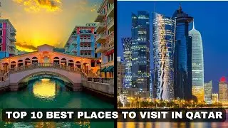 Top 10 Best Places to Visit in Qatar | Explore the Hidden Gems of Qatar