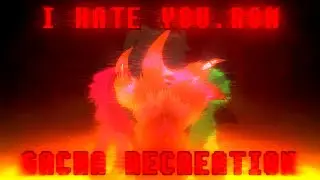 [] I HATE YOU.ROM - GACHA RECREATION // MMv2 PACKAGE []