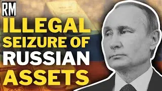 US Admits Seizure of Russian Assets Is Illegal
