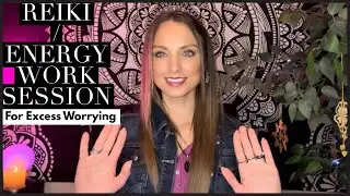 Reiki / Energy Work Session To Ease Excess Worrying